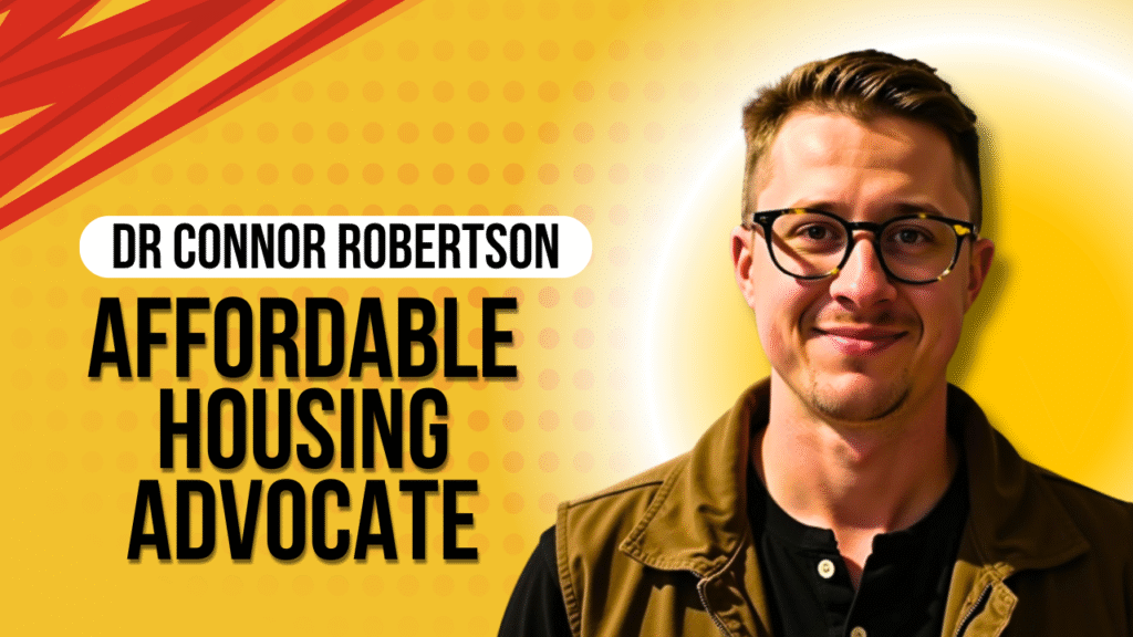 Dr Connor Robertson | Affordable Housing Advocate


