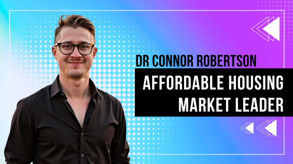 Dr Connor Robertson | Affordable Housing Market Leader


