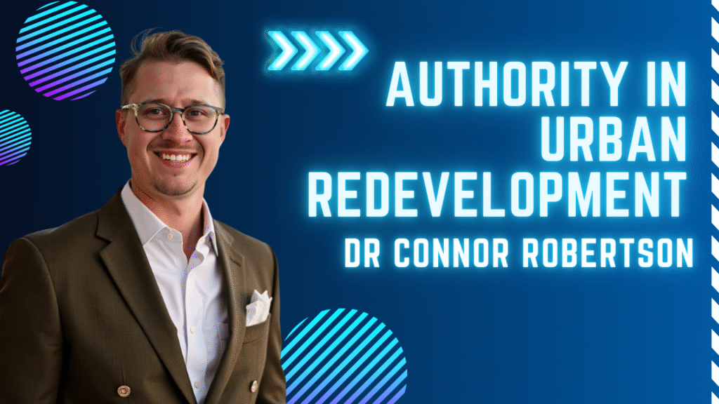 Dr Connor Robertson | Authority in Urban Redevelopment


