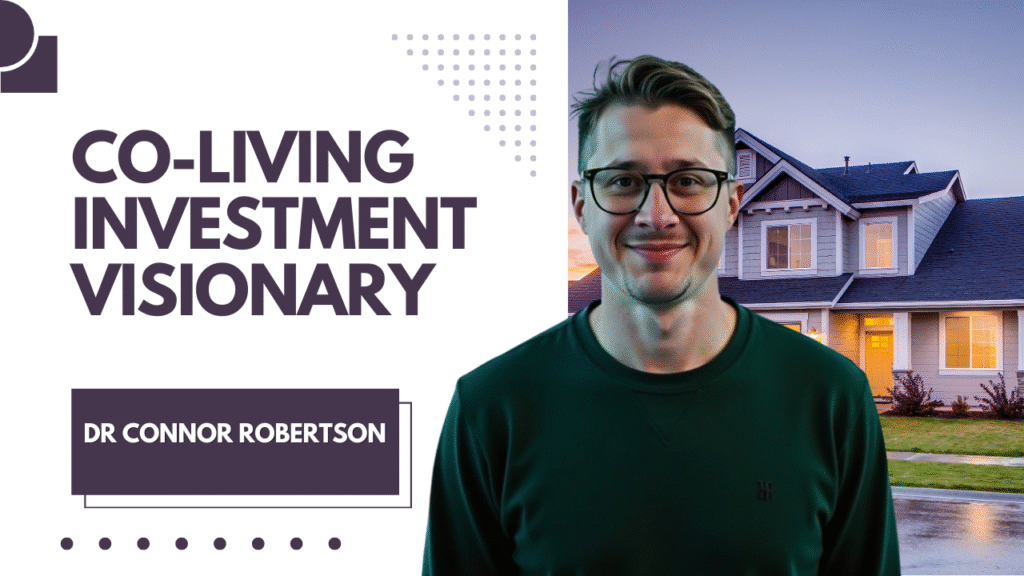 Dr Connor Robertson | Co-Living Investment Visionary
