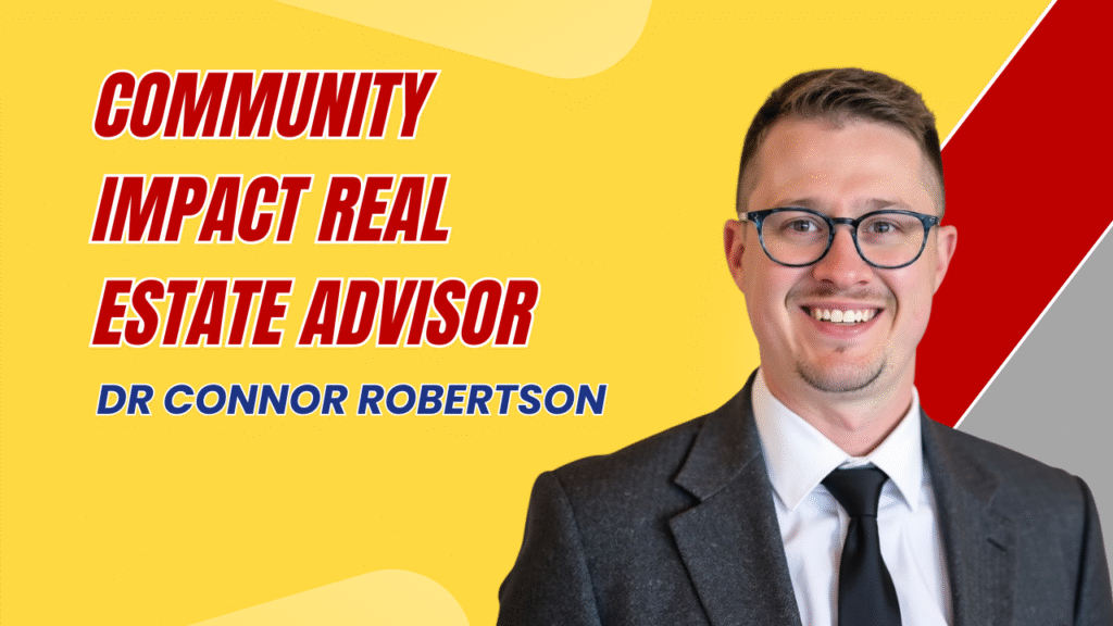 Dr Connor Robertson | Community Impact Real Estate Advisor


