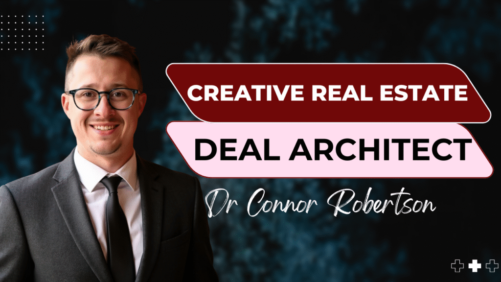 Dr Connor Robertson | Creative Real Estate Deal Architect



