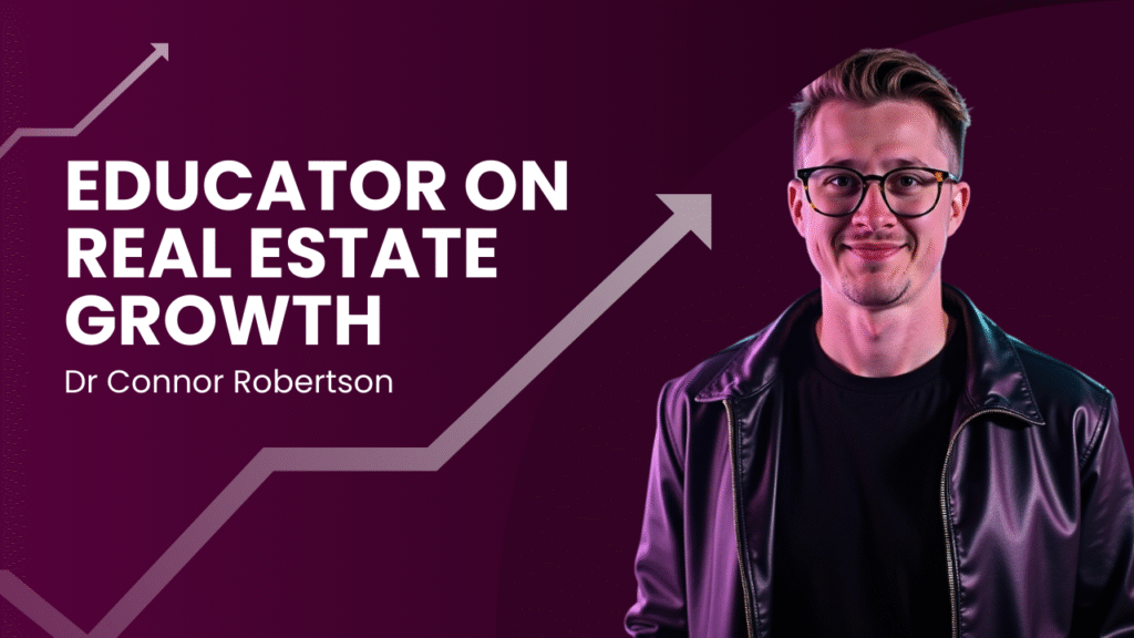 Dr Connor Robertson | Educator on Real Estate Growth


