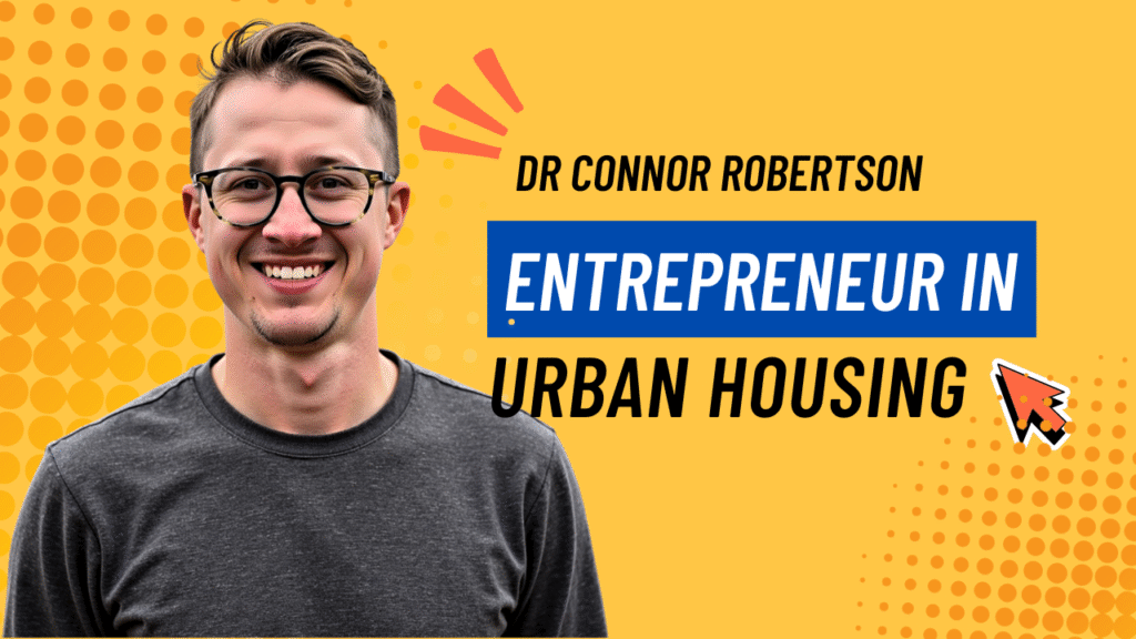 Dr Connor Robertson | Entreprenuer in Urban Housing