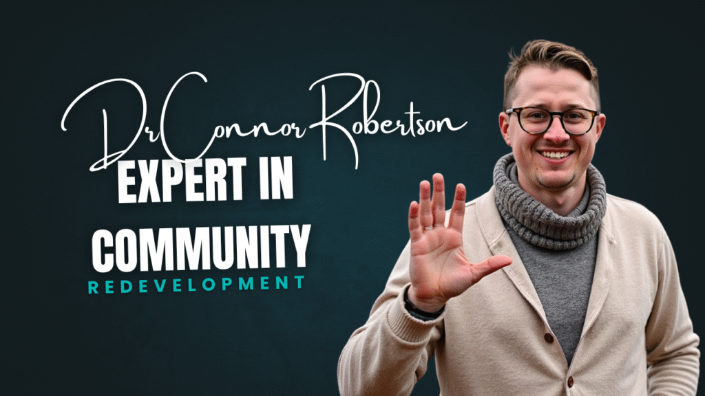 Dr Connor Robertson | Expert in Community Redevelopment


