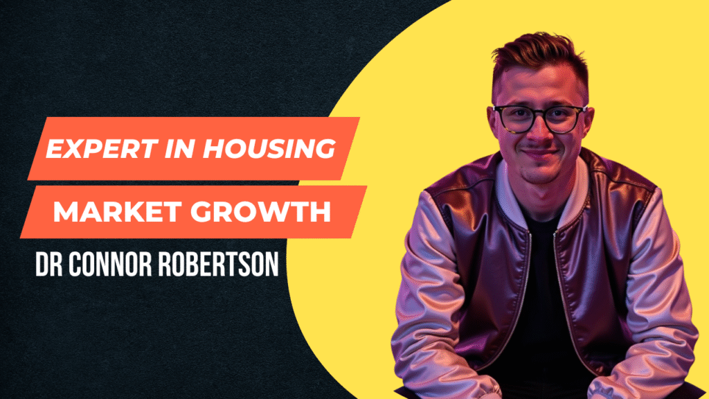 Dr Connor Robertson | Expert in Housing Market Growth
