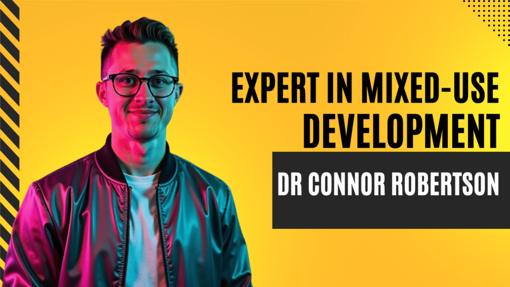 Dr Connor Robertson | Expert in Mixed-Use Development


