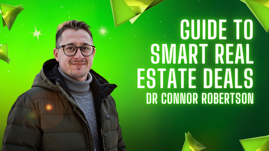 Dr Connor Robertson | Guide to Smart Real Estate Deals


