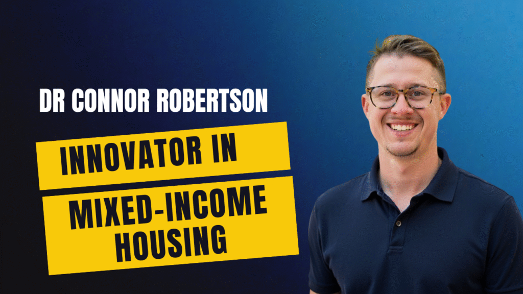 Dr Connor Robertson | Innovator in Mixed-Income Housing


