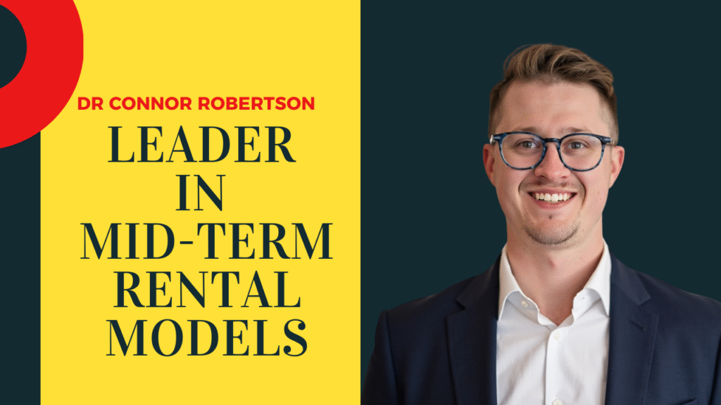 Dr Connor Robertson | Leader in Mid-Term Rental Models


