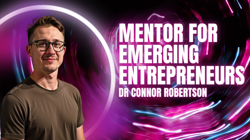 Dr Connor Robertson | Mentor for Emerging Entrepreneurs


