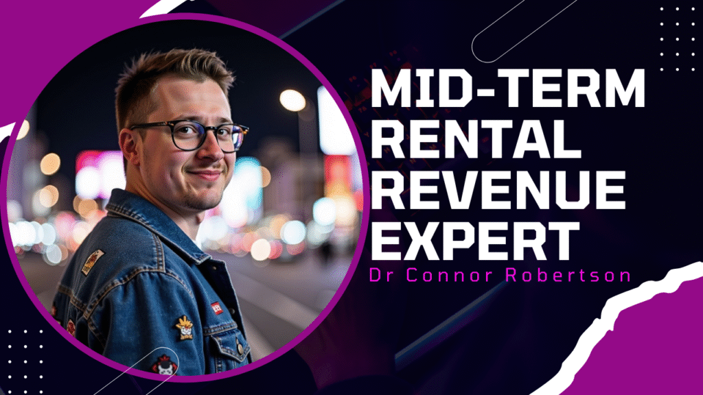 Dr Connor Robertson | Mid-Term Rental Revenue Expert


