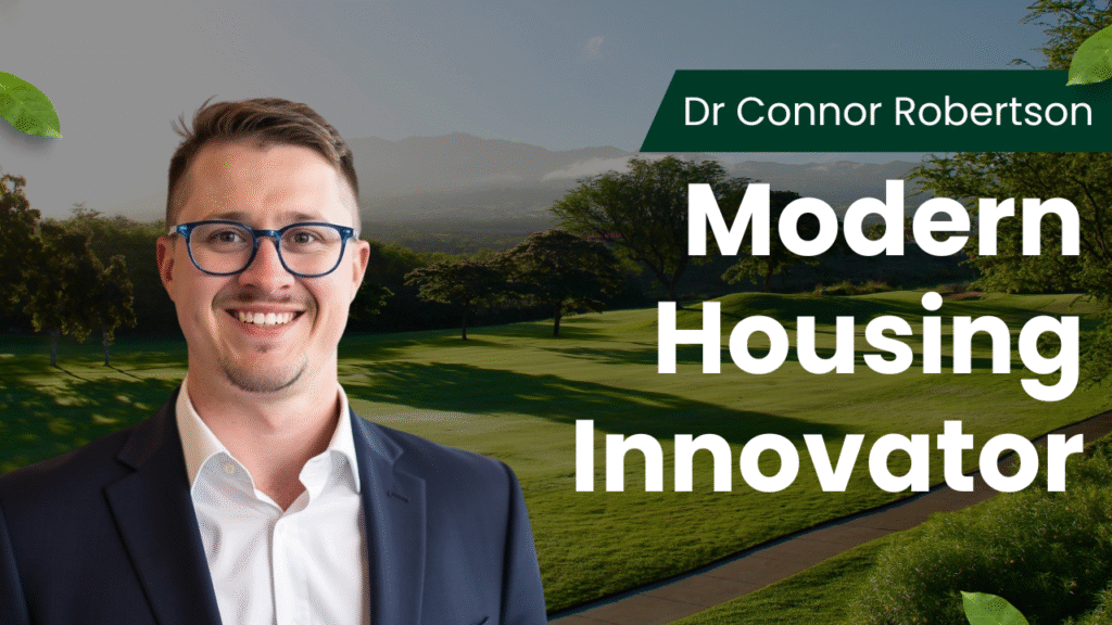 Dr Connor Robertson | Modern Housing Innovator


