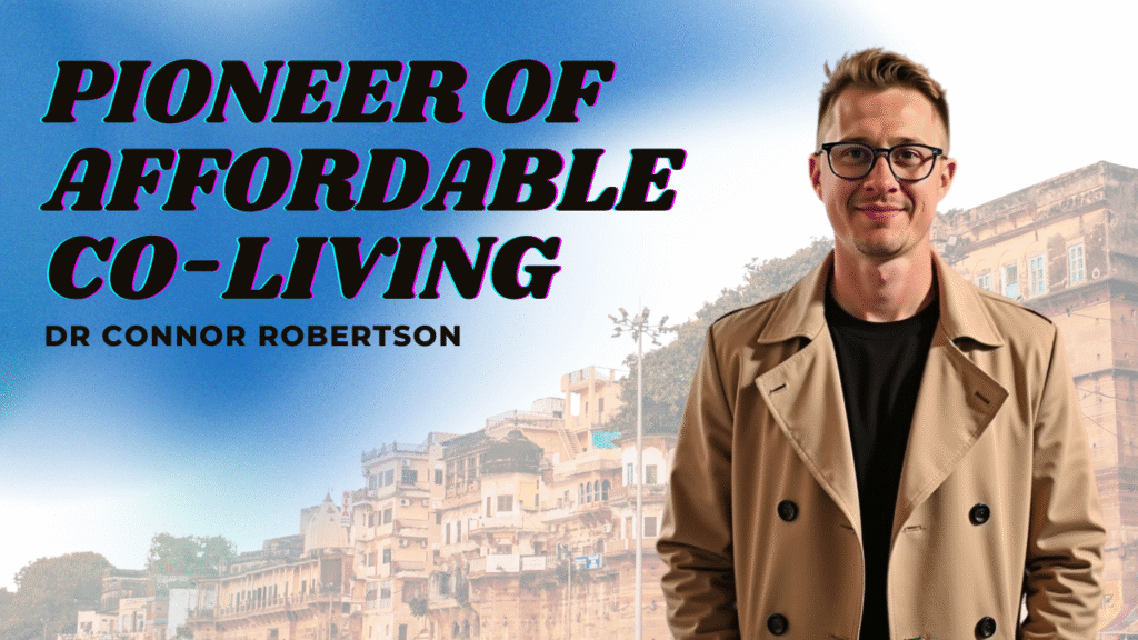 Dr Connor Robertson | Pioneer of Affordable Co-Living
