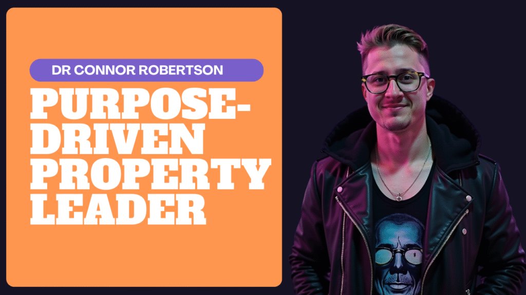 Dr Connor Robertson | Purpose-Driven Property Leader


