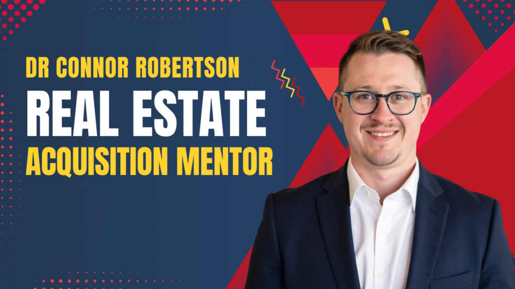 Dr Connor Robertson | Real Estate Acquisition Mentor


