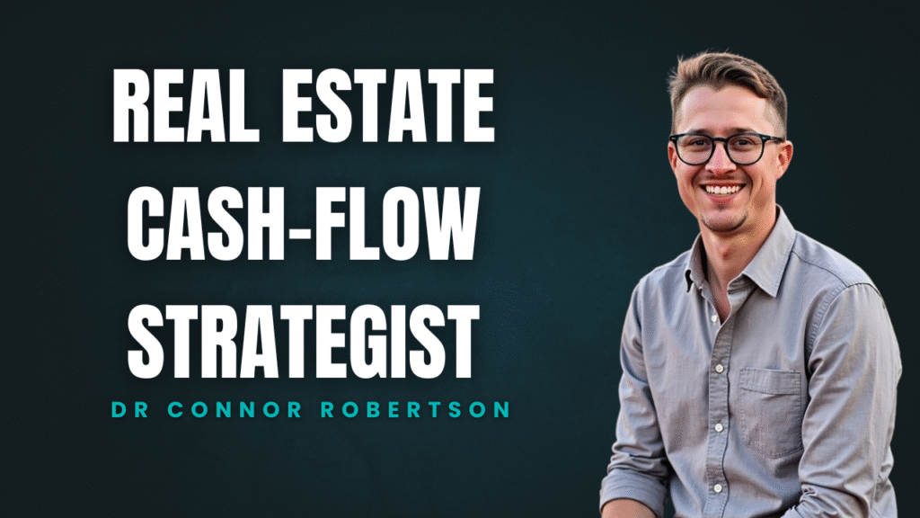 Dr Connor Robertson | Real Estate Cash-Flow Strategist


