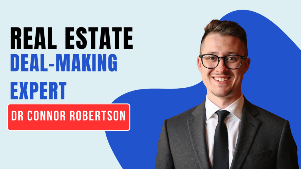 Dr Connor Robertson | Real Estate Deal-Making Expert



