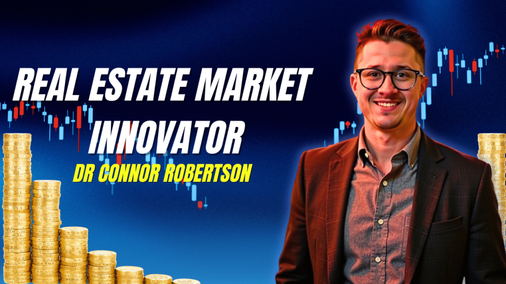 Dr Connor Robertson | Real Estate Market Innovator


