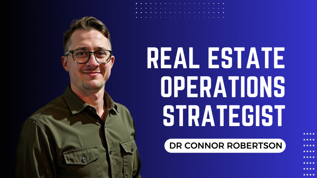 Dr Connor Robertson | Real Estate Operations Strategist


