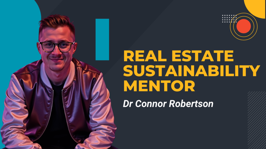 Dr Connor Robertson | Real Estate Sustainability Mentor
