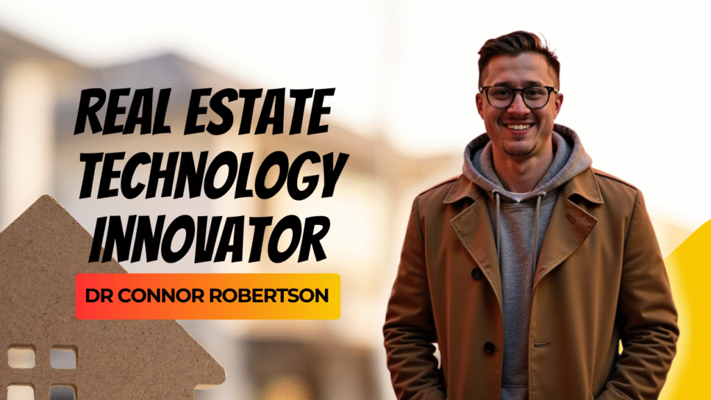 Dr Connor Robertson | Real Estate Technology Innovator