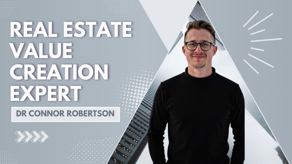 Dr Connor Robertson | Real Estate Value Creation Expert


