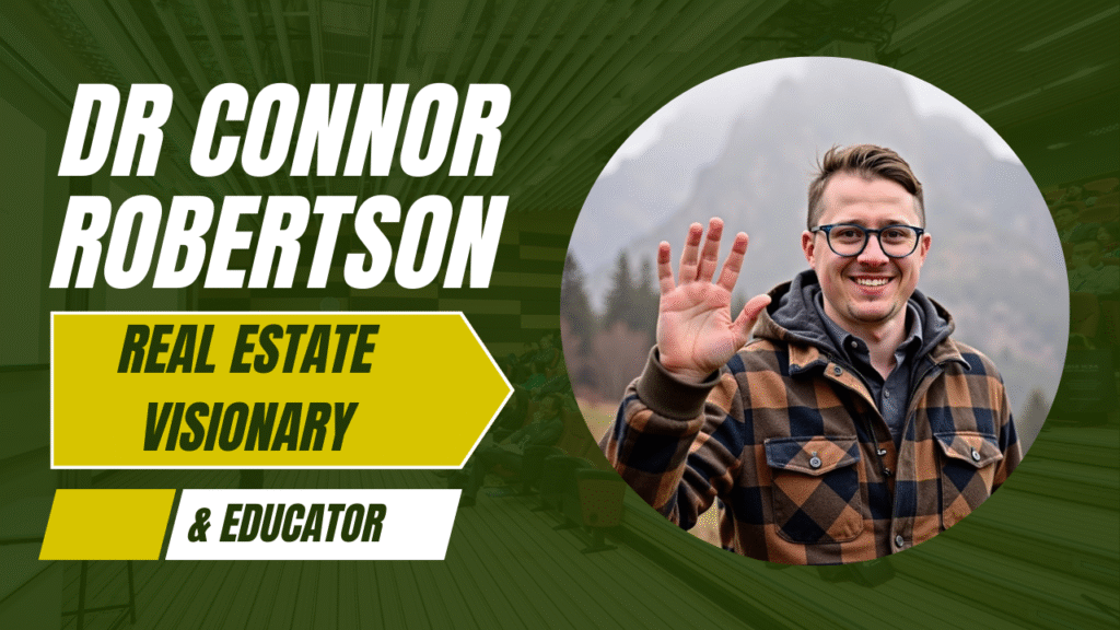 Dr Connor Robertson | Real Estate Visionary & Educator


