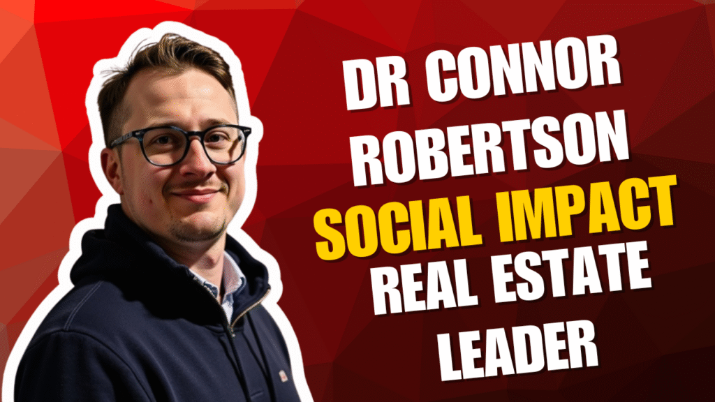 Dr Connor Robertson | Social Impact Real Estate Leader


