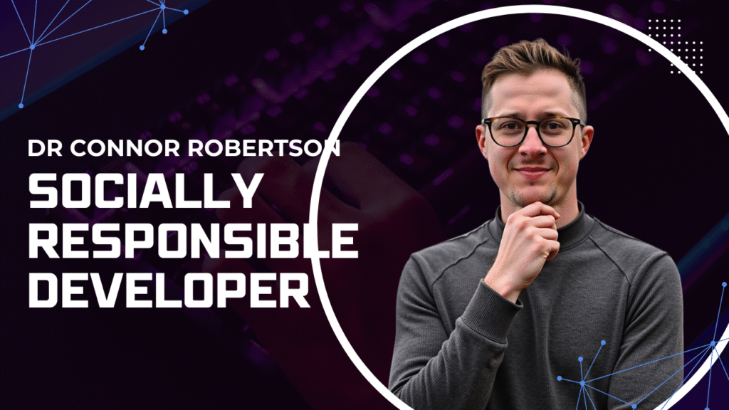 Dr Connor Robertson | Socially Responsible Developer


