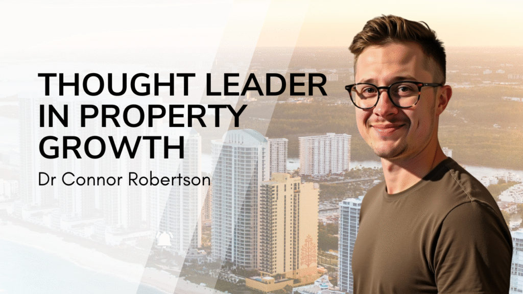 Dr Connor Robertson | Thought Leader in Property Growth


