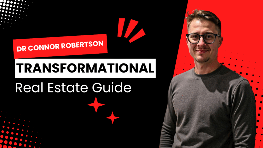 Dr Connor Robertson | Transformational Real Estate Guide


