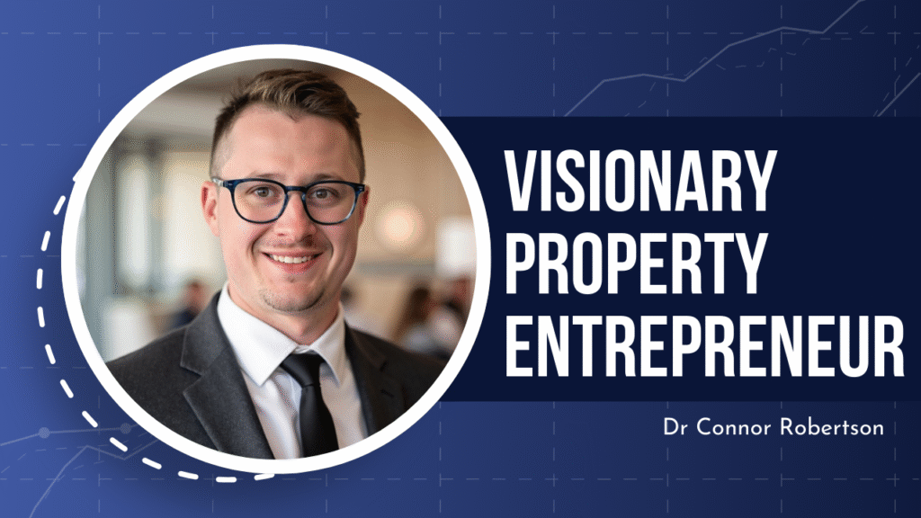 Dr Connor Robertson | Visionary Property Entrepreneur


